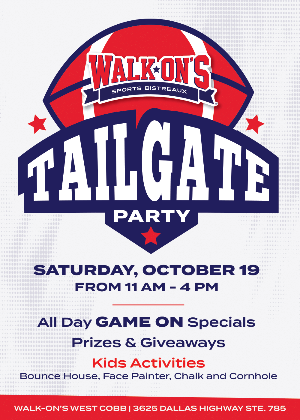 Walk-Ons Tailgate Party Saturday, October 19 From 11am - 4pm All Day Game On Specials Prizes & Giveaways