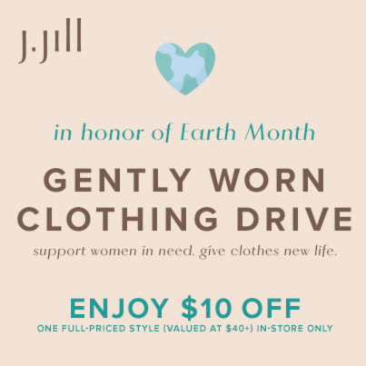 Gently_Worn_Mall_JPGs_403x403 J Jill in honor of Earth Month Gently Worn Clothing Drive - support women in need give old clothes new life Enjoy $10 off